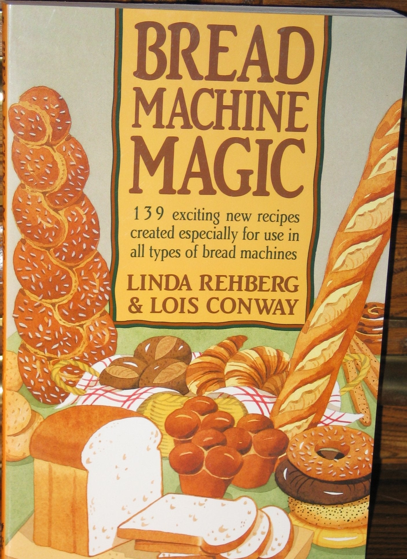 Bread Machine Magic: 139 Exciting New Recipes Created Especially for Use in All Types of Bread Machines used book depot