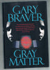 Gray Matter Braver, Gary