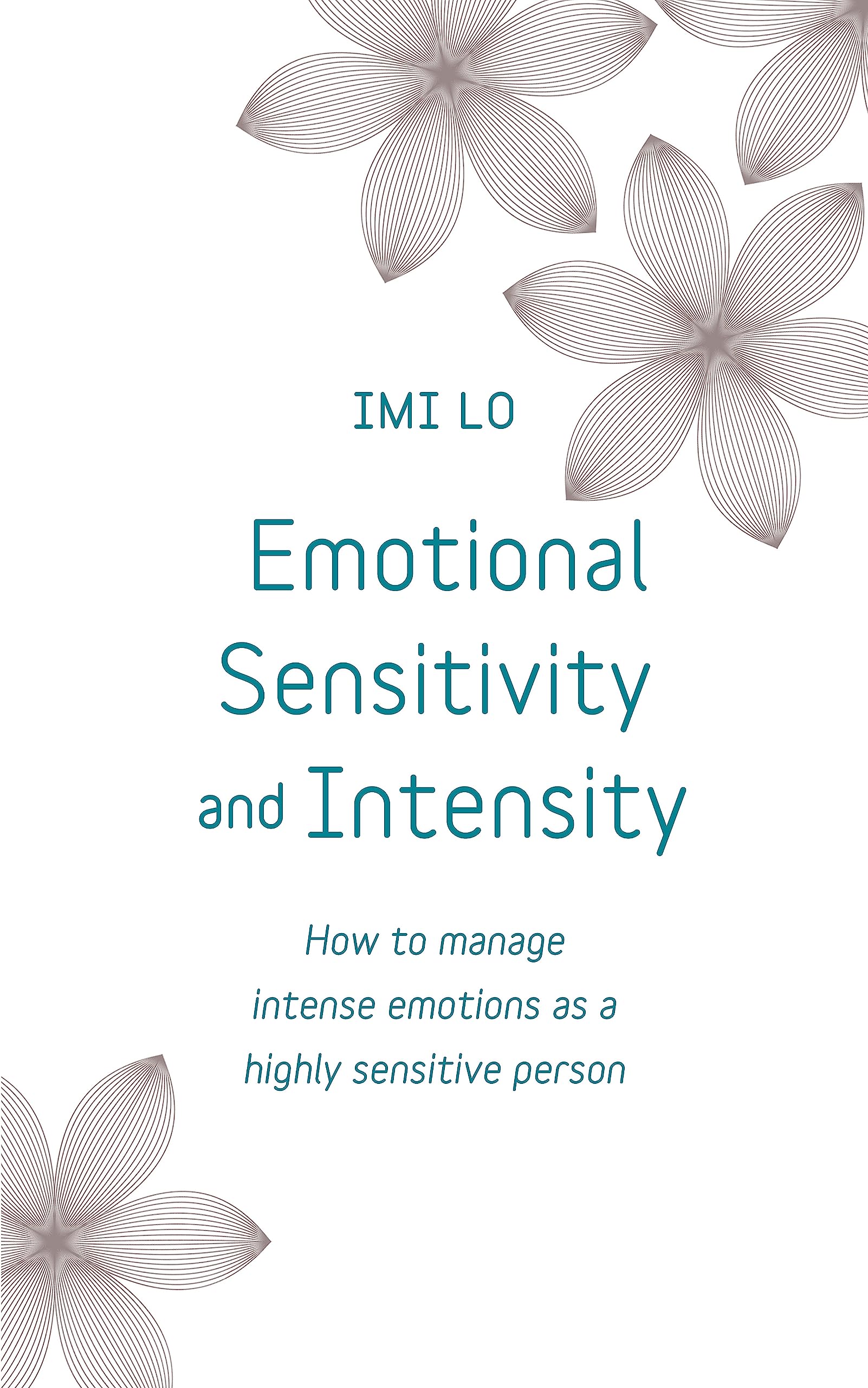 Emotional Sensitivity and Intensity: How to Manage Intense Emotions as a Highly Sensitive Person (Teach Yourself)