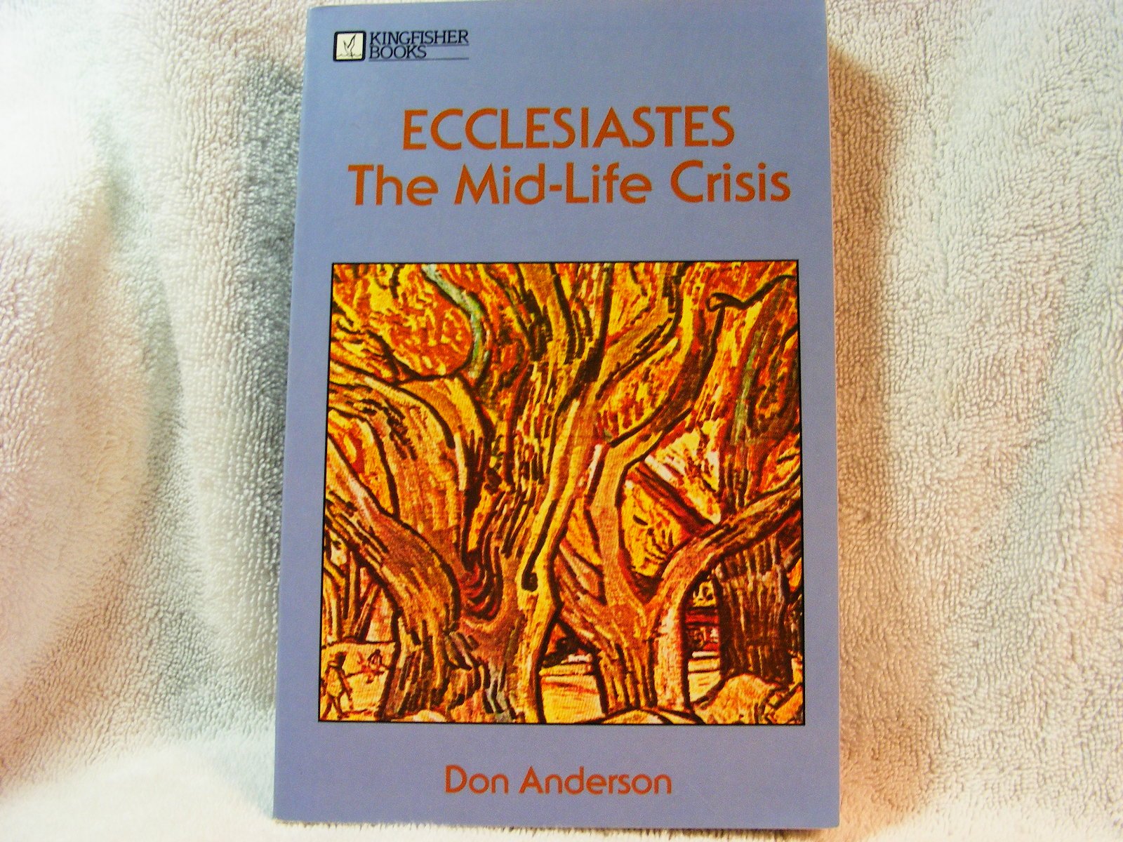 Ecclesiastes--The Mid-Life Crisis (Kingfisher Books)