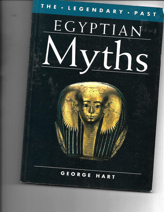 Egyptian Myths The Legendary Past Hart, George