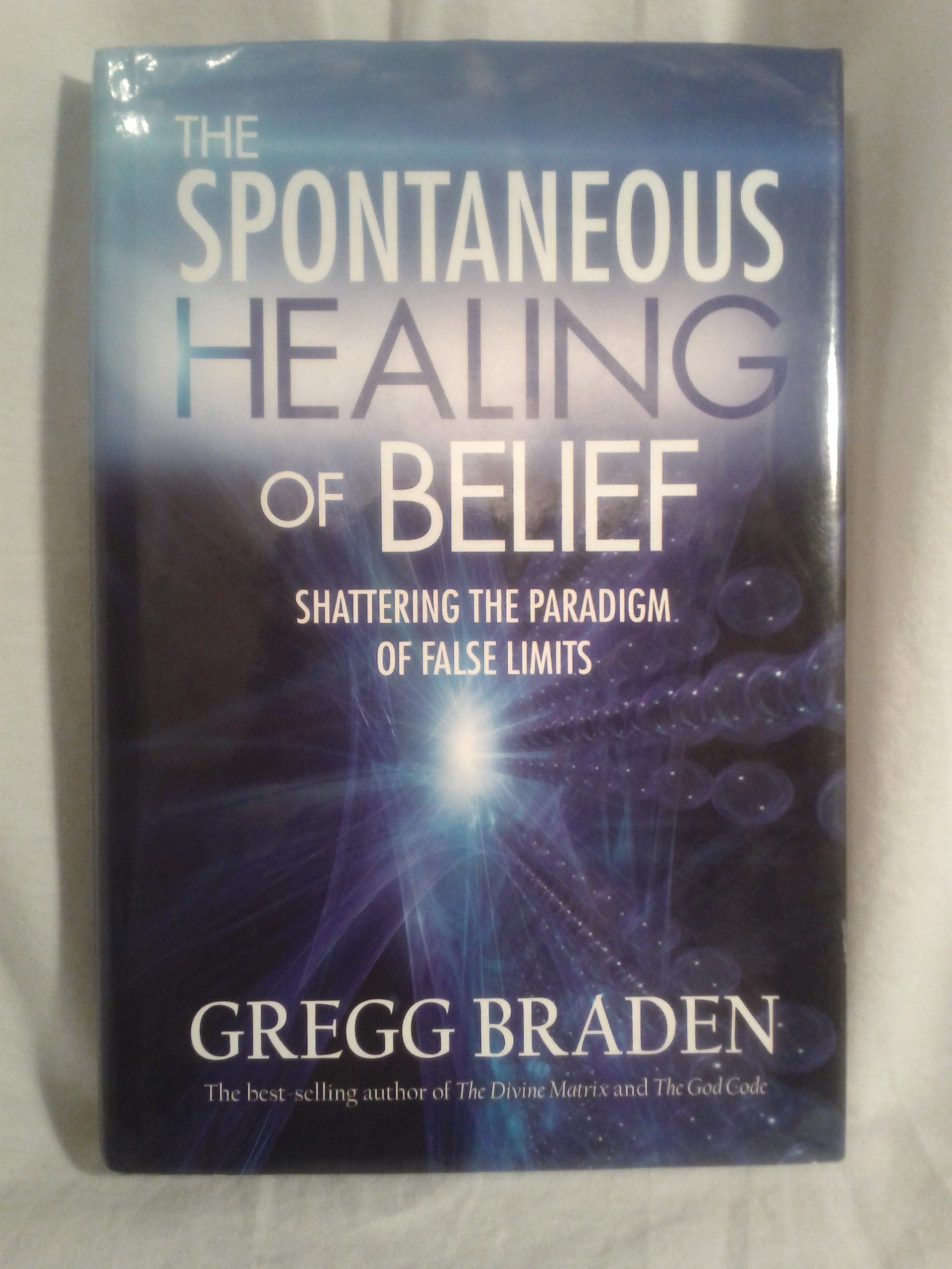 The Spontaneous Healing of Belief: Shattering the Paradigm of False Limits used book depot