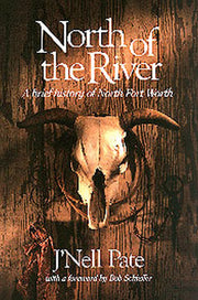 North Of The River: A Brief History of North Fort Worth (Chisholm Trail) (Volume 11) used book depot
