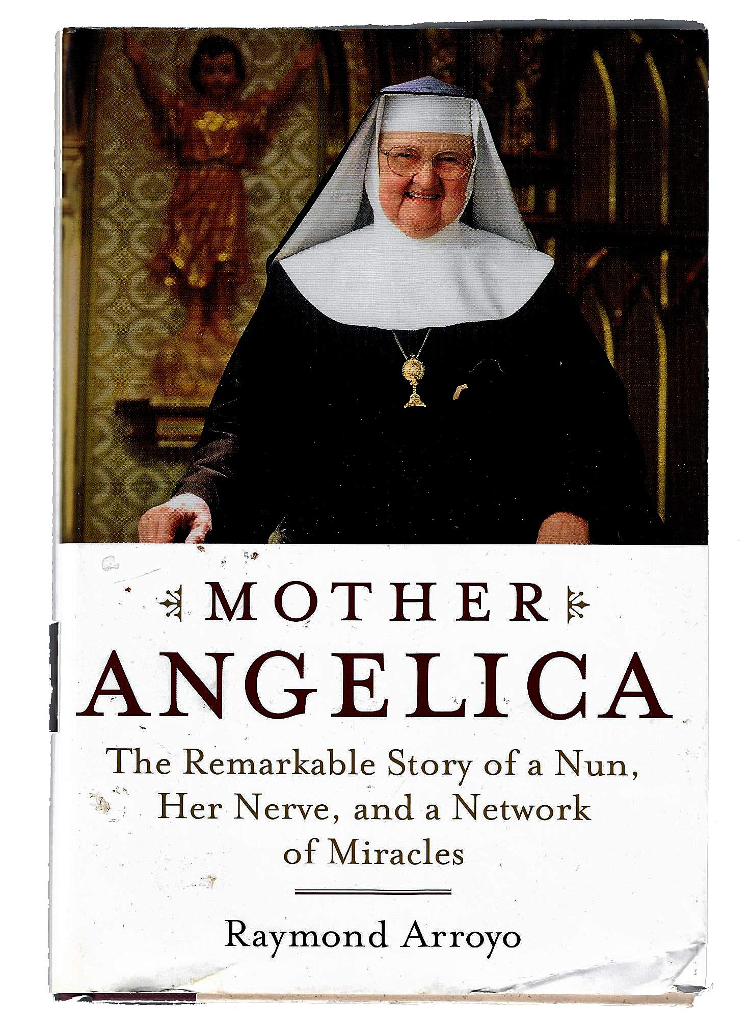Mother Angelica: The Remarkable Story of a Nun, Her Nerve, and a Network of Miracles used book depot