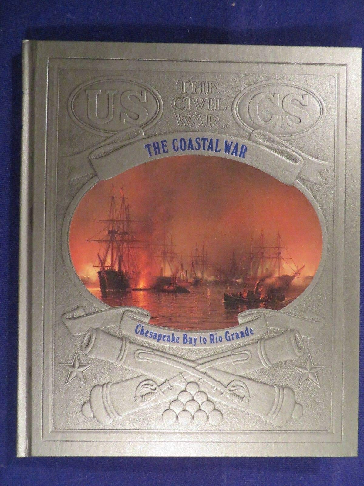 The Coastal War: Chesapeake Bay to Rio Grande (The Civil War) used book depot
