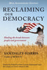 Reclaiming Our Democracy: Healing the Break Between People and Government, 20th Anniversary Edition [Paperback] Sam DaleyHarris and Foreword by Muhammad Yunus