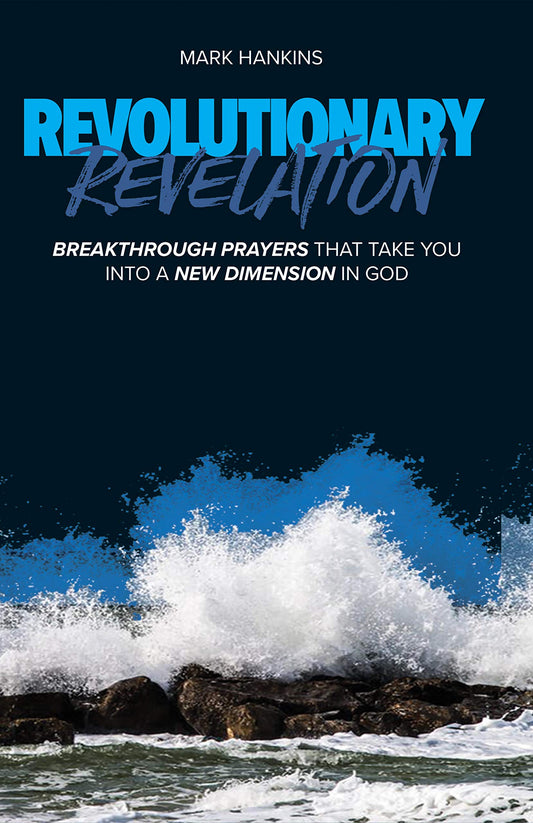 Revolutionary Revelation: Breakthrough Prayers that Take You Into a New Dimension in God [Paperback] Hankins, Mark