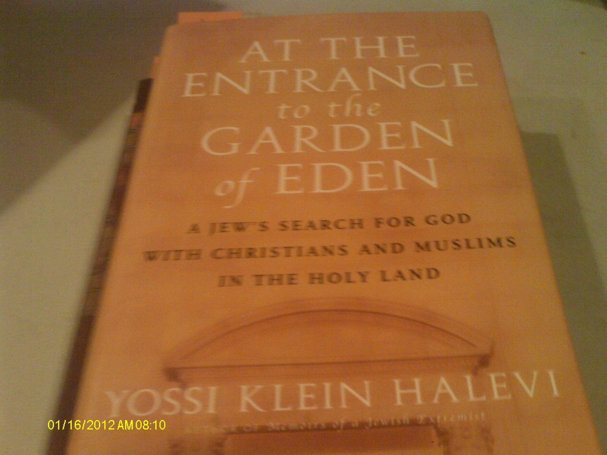 At the Entrance to the Garden of Eden: A Jew's Search for God with Christians and Muslims in the Holy Land used book depot