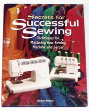 Secrets for Successful Sewing: Techniques for Mastering Your Sewing Machine and Serger used book depot