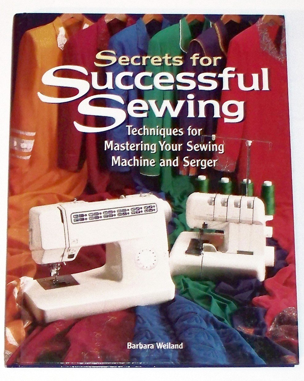 Secrets for Successful Sewing: Techniques for Mastering Your Sewing Machine and Serger used book depot