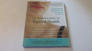The Women's Guide to Thyroid Health: Comprehensive Solutions for All Your Thyroid Symptoms