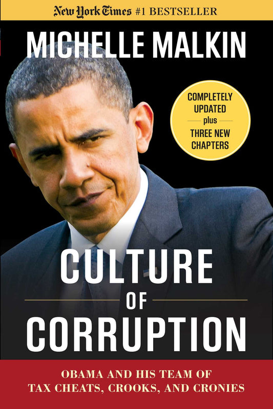 Culture of Corruption: Obama and His Team of Tax Cheats, Crooks, and Cronies Malkin, Michelle