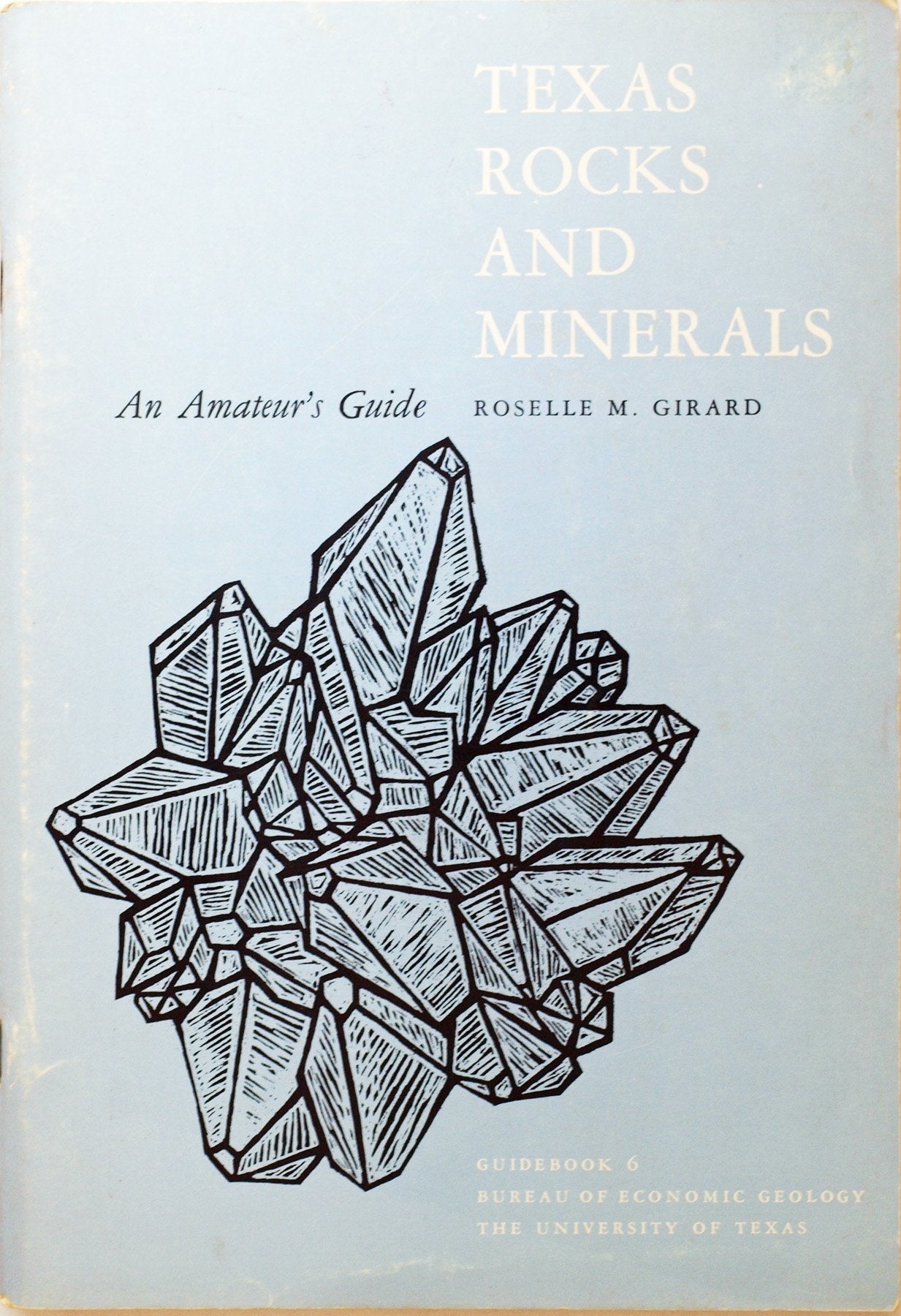 Texas Rocks and Minerals [ Fourth Printing, May 1979 ] An Amateur's Guide (Guidebook 6, Bureau of Economic Geology, The University of Texas) used book depot