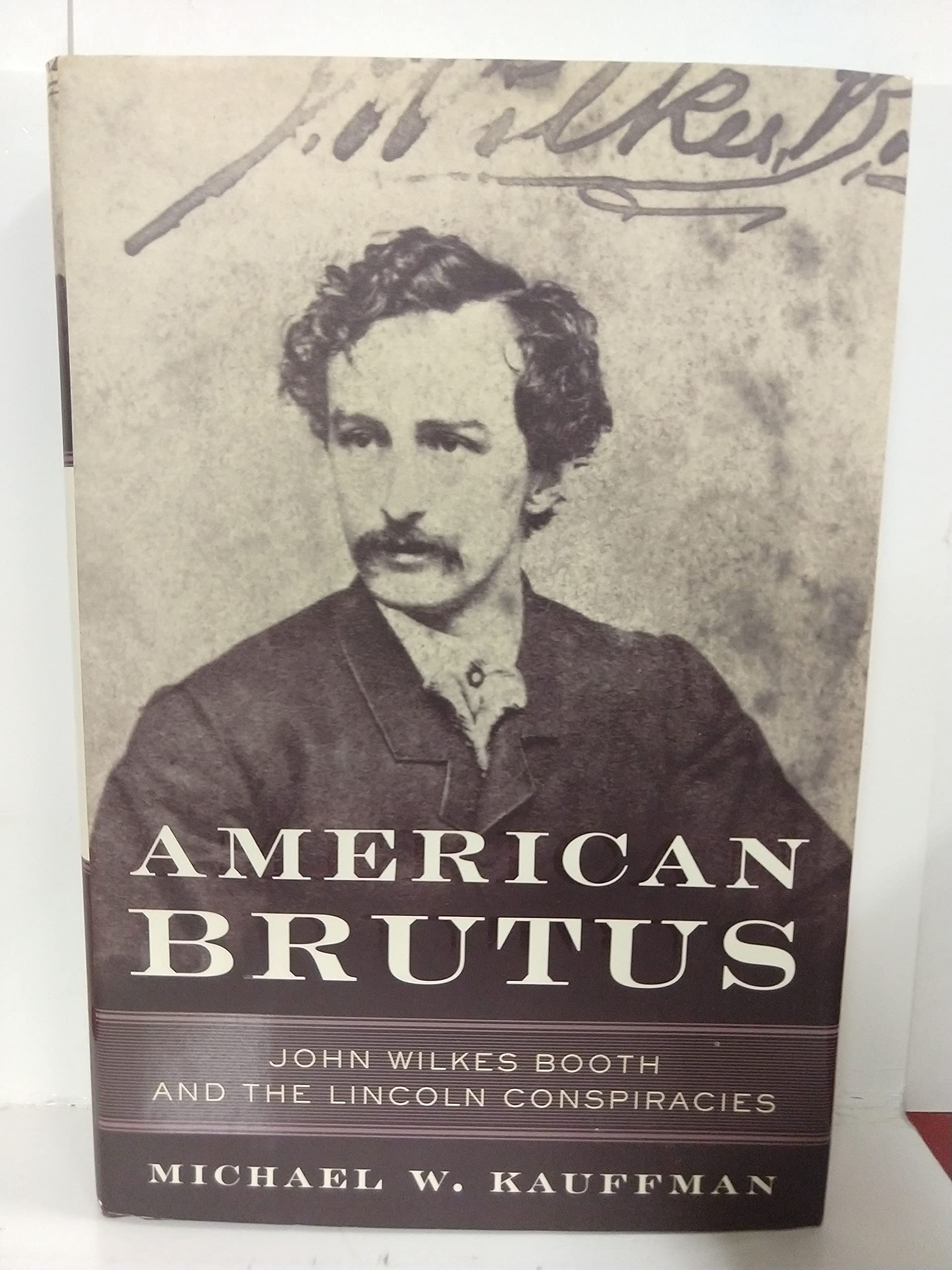 American Brutus: John Wilkes Booth and the Lincoln Conspiracies used book depot
