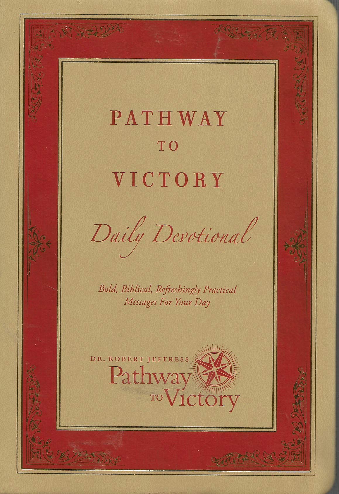 Pathway to Victory Daily Devotional: Bod, Biblical, Refreshingly Practical Messages for Your Day