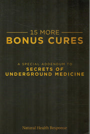 15 MORE BONUS CURES A Special Addendum to Secrets of Underground Medicine used book depot
