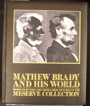 Mathew Brady and His World: Produced by Time-Life Books from Pictures in the Meserve Collection used book depot