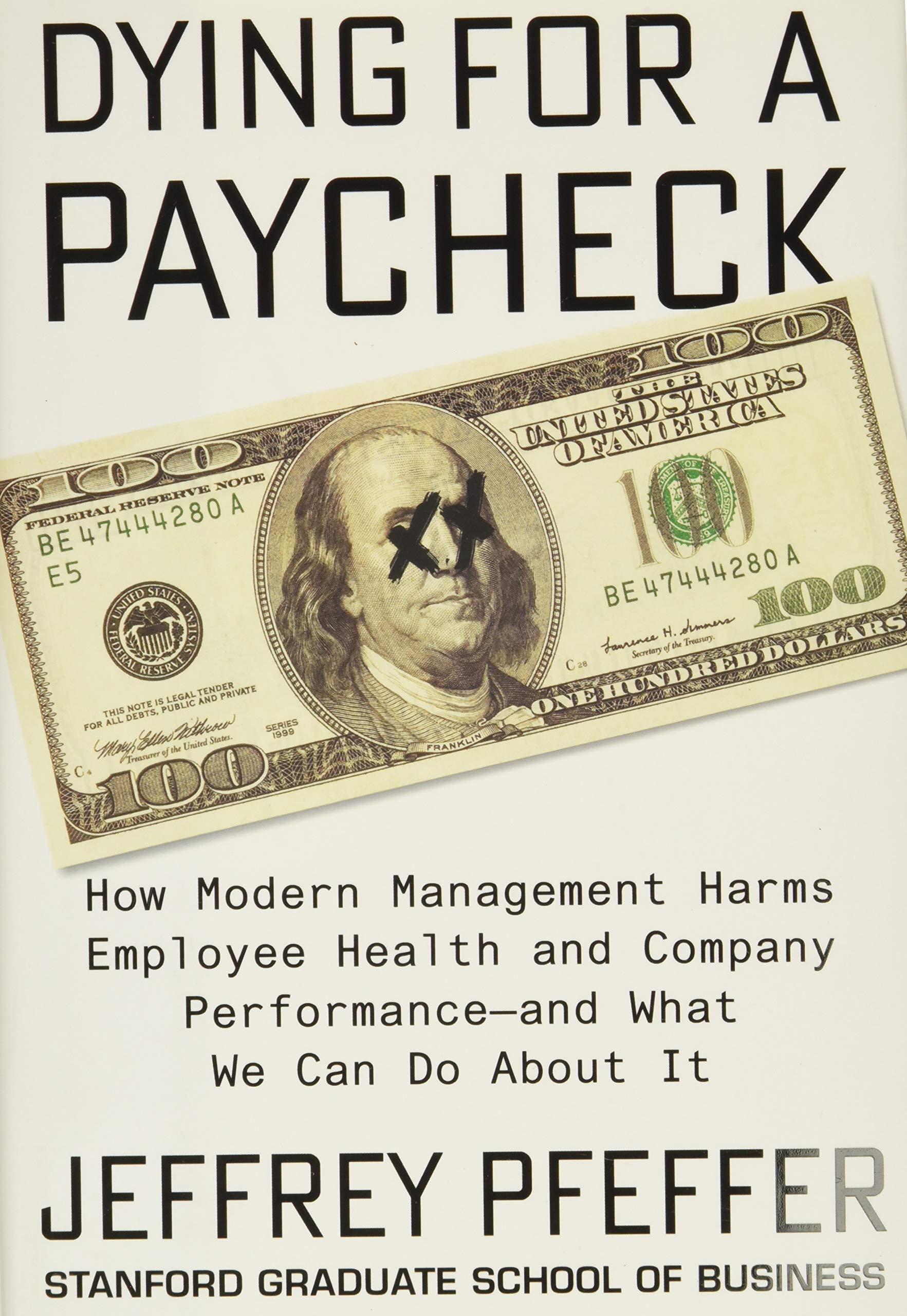 Dying for a Paycheck: How Modern Management Harms Employee Health and Company Performance―and What We Can Do About It used book depot