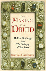 The Making of a Druid: Hidden Teachings from The Colloquy of Two Sages used book depot