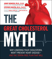 The Great Cholesterol Myth: Why Lowering Your Cholesterol Won't Prevent Heart Disease-and the Statin-Free Plan That Will used book depot