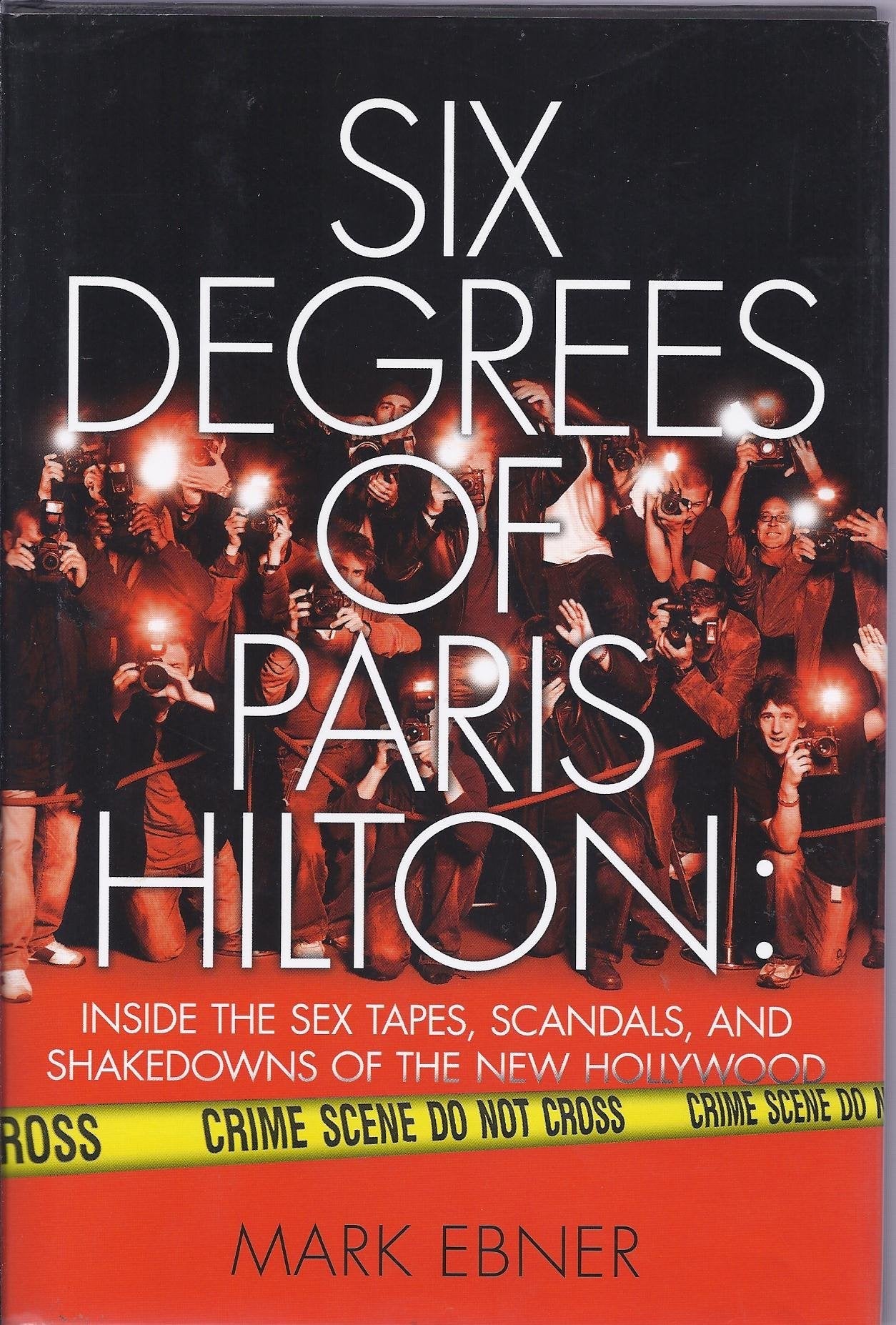 Six Degrees of Paris Hilton: Inside the Sex Tapes, Scandals, and Shakedowns of the New Hollywood used book depot