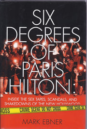 Six Degrees of Paris Hilton: Inside the Sex Tapes, Scandals, and Shakedowns of the New Hollywood used book depot