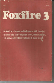 Foxfire 3: Animal Care, Banjos and Dulcimers, Hide Tanning, Summer and Fall Wild Plant Foods, Butter Churns, Ginseng, and Still More Affairs of Plai used book depot