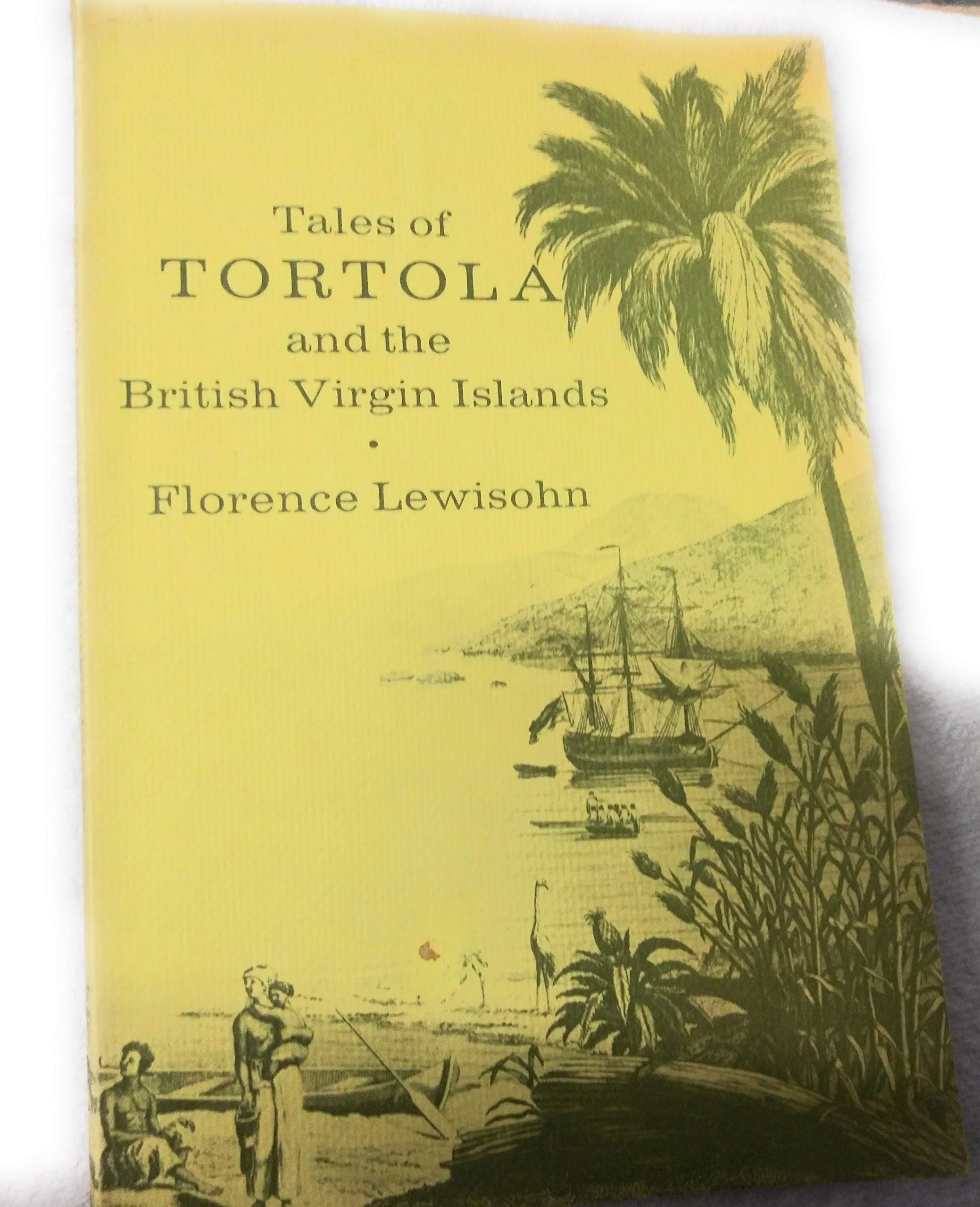 Tales of Tortola and the British Virgin Islands;: Recounting nearly five centuries of lore, legend, and history of Las Virgines used book depot