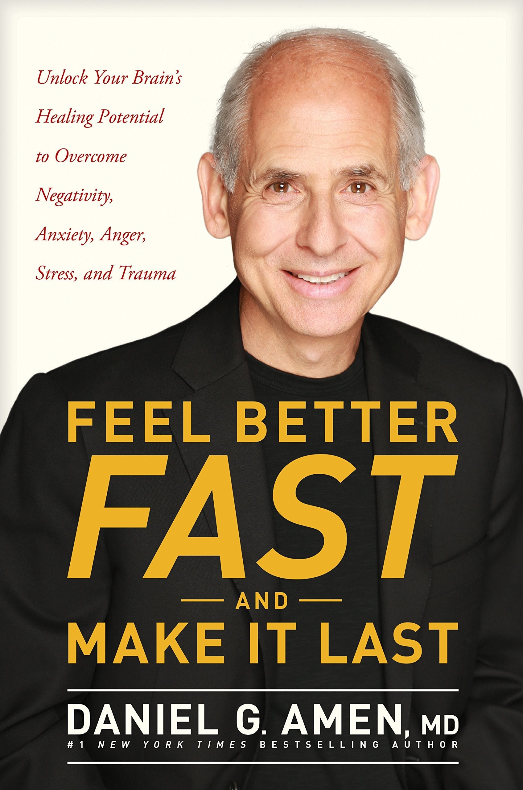 Feel Better Fast and Make It Last: Unlock Your Brain’s Healing Potential to Overcome Negativity, Anxiety, Anger, Stress, and Trauma used book depot