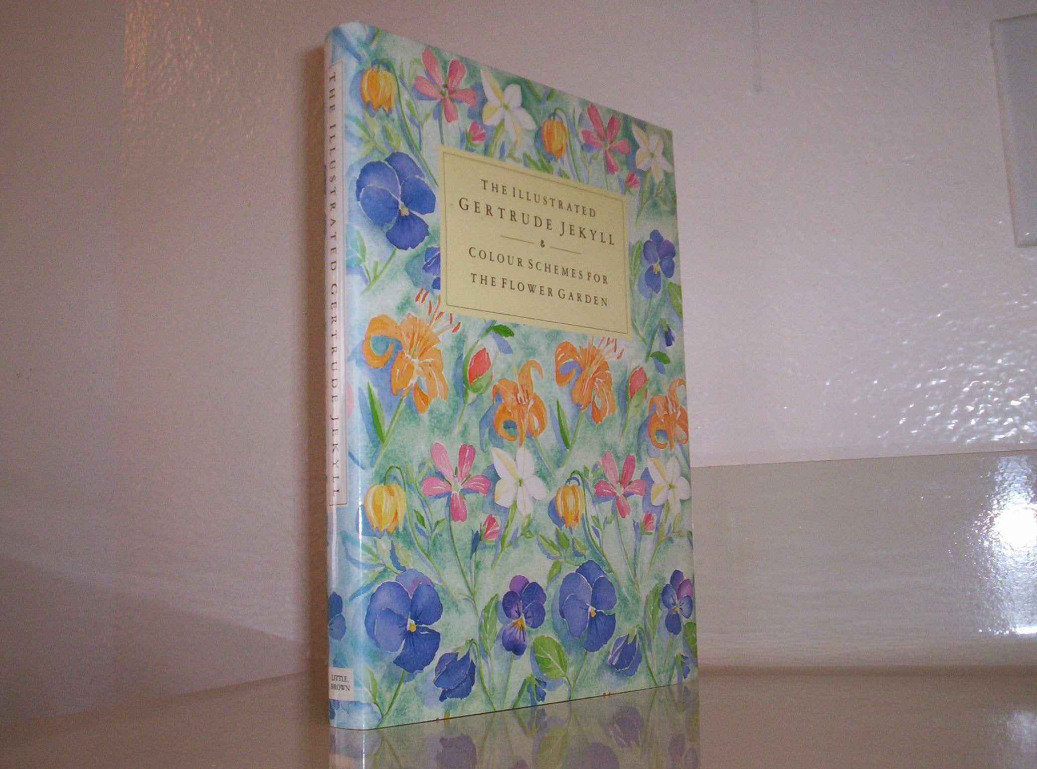 The Illustrated Gertrude Jekyll: Colour Schemes for the Flower Garden used book depot