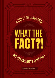 What the Fact?!: A Daily Trivia Almanac of 365 Strange Days in History (Trivia A Day, Educational Gifts, Trivia Facts) used book depot