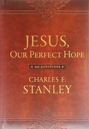 Jesus, Our Perfect Hope: A Daily Devotional for Finding Confidence and Encouragement in God’s Promises (365 Devotions - Inspiration for Every Day of the Year) (Devotionals from Charles F. Sta