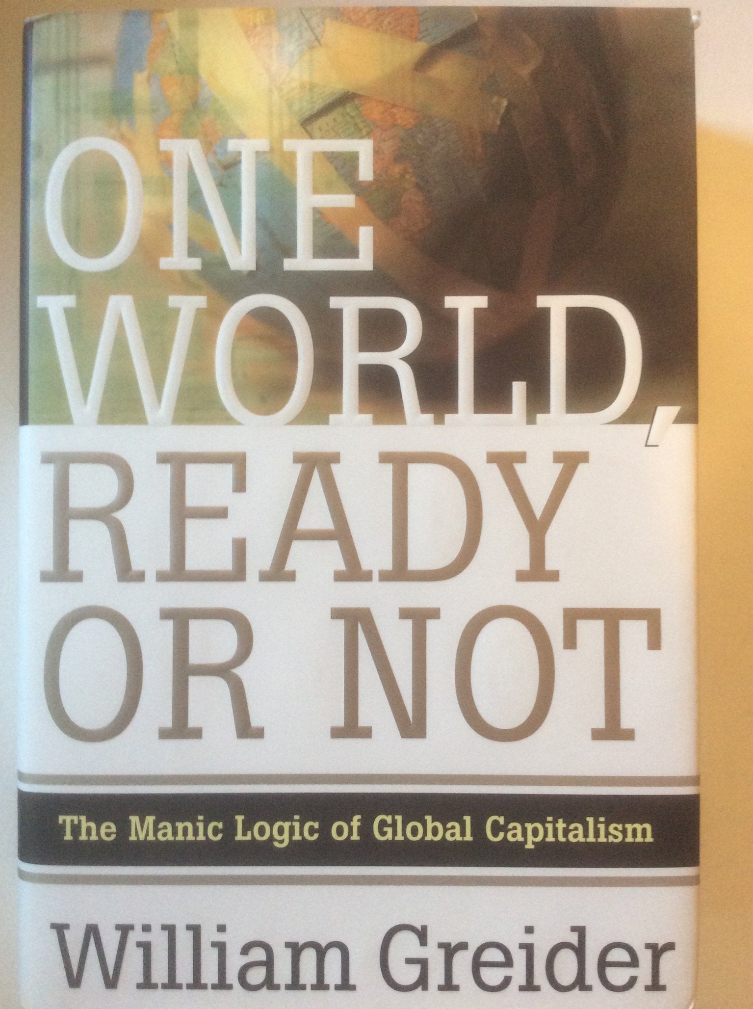 One World Ready or Not: The Manic Logic of Global Capitalism used book depot