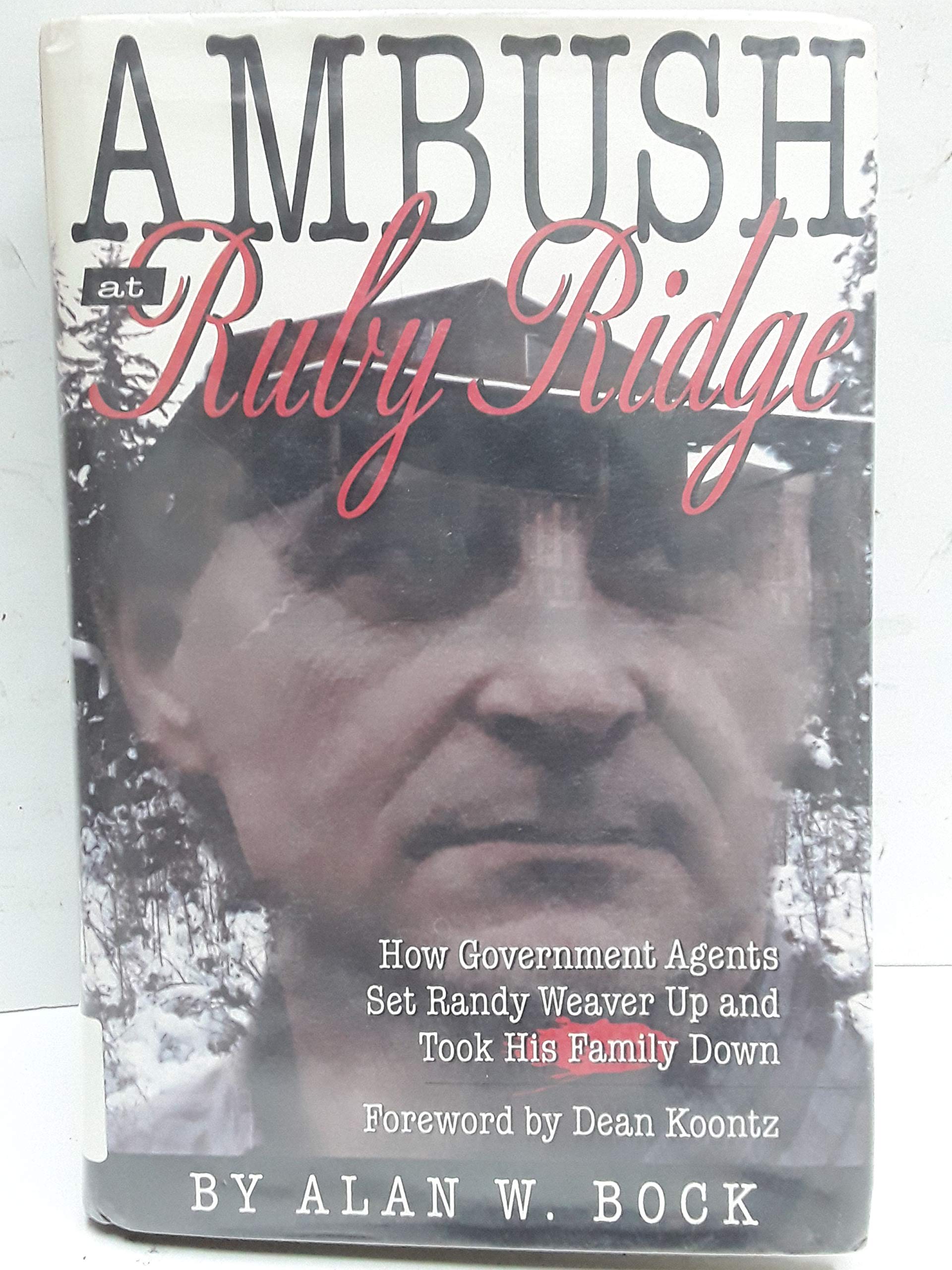 Ambush at Ruby Ridge : How Government Agents Set Randy Weaver Up and Took His Family Down used book depot