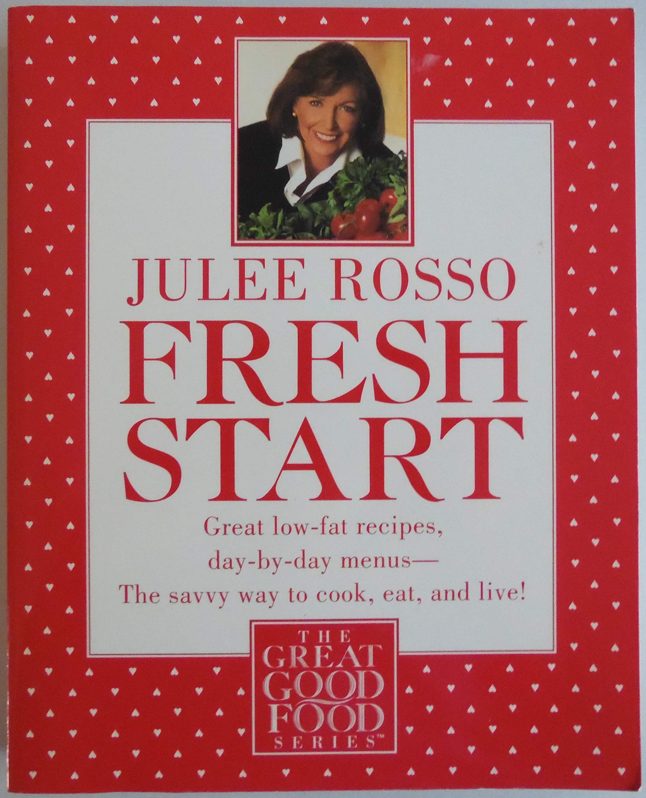 Fresh Start: Great Low-Fat Recipes, Day-by-Day Menus--The Savvy Way to Cook, Eat, and Live used book depot