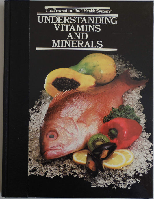 Understanding Vitamins and Minerals Prevention Total Health System Prevention Magazine Health Books