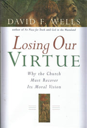 Losing Our Virtue: Why the Church Must Recover Its Moral Vision used book depot