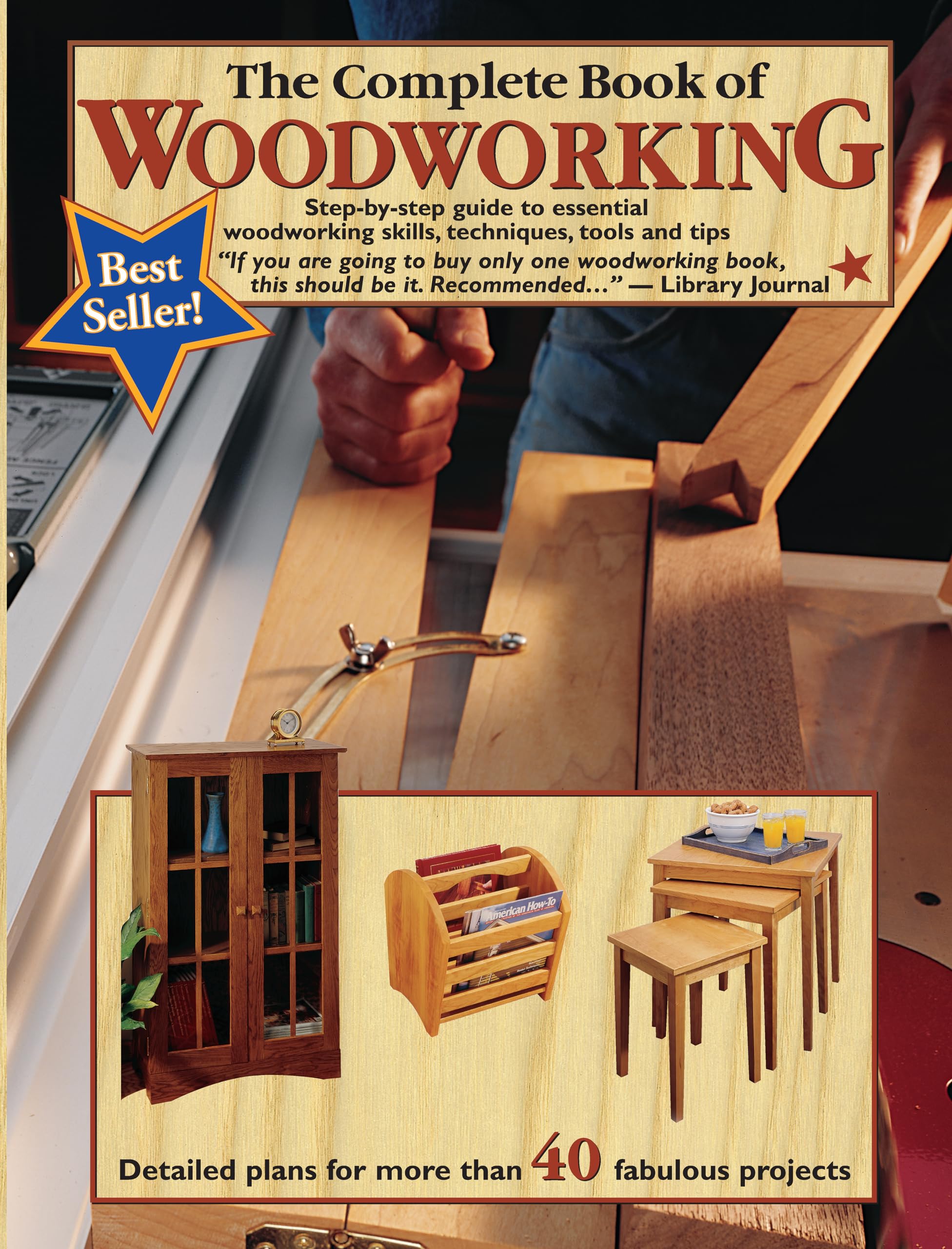 The Complete Book of Woodworking: Step-by-Step Guide to Essential Woodworking Skills, Techniques, Tools and Tips (Landauer) Over 40 Easy-to-Follow Projects and Plans, 200+ Photos, and Carpent