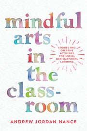 Mindful Arts in the Classroom: Stories and Creative Activities for Social and Emotional Learning used book depot