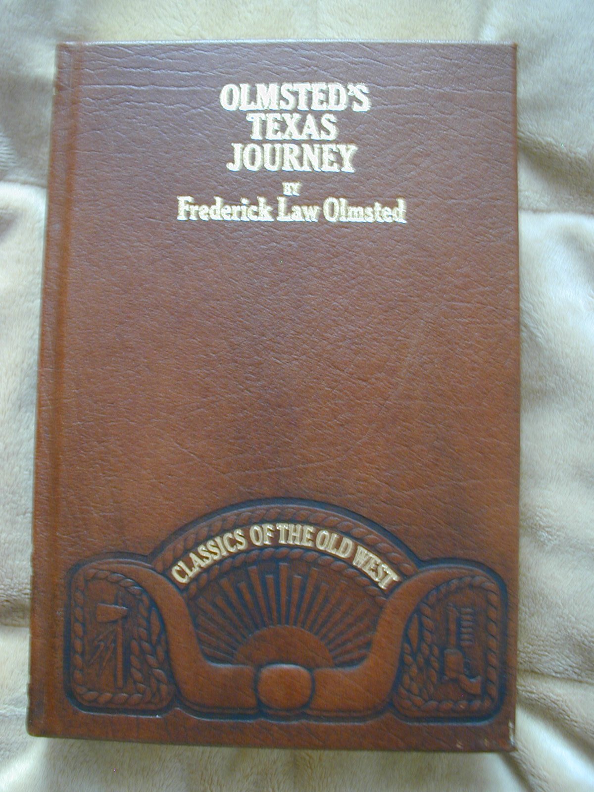 Olmsted's Texas Journey: A Journey Through Texas, or, A Saddle-trip on the Southwestern Frontier: With a Statistical Appendix (Classics of the Old West) used book depot