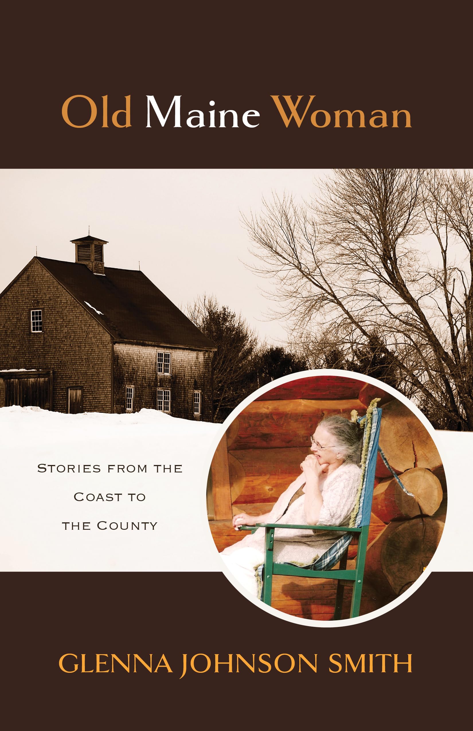 Old Maine Woman: Stories from the Coast to the County