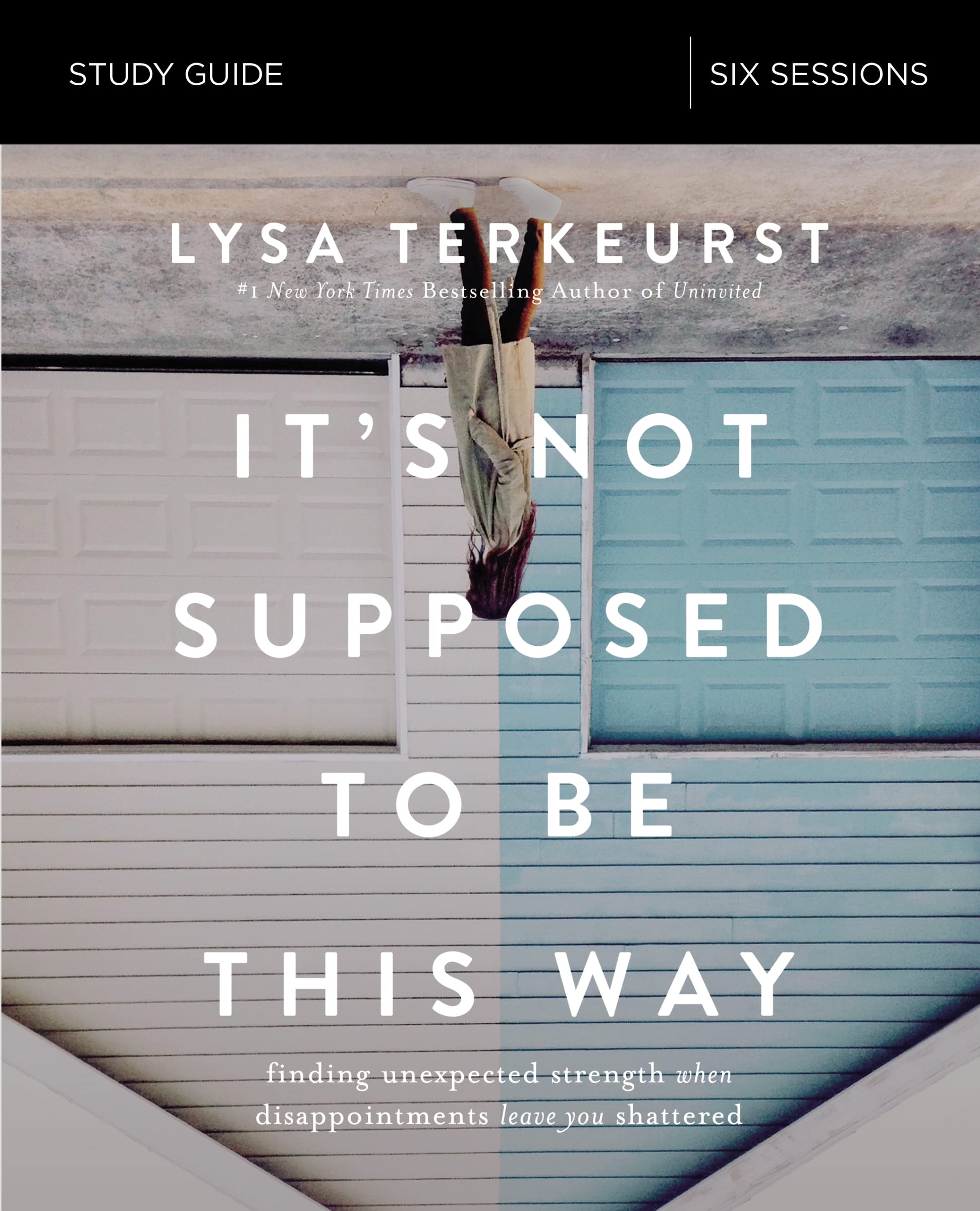 It's Not Supposed to Be This Way Study Guide: Finding Unexpected Strength When Disappointments Leave You Shattered used book depot