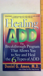 Healing ADD: The Breakthrough Program That Allows You to See and Heal the 6 Types of ADD used book depot