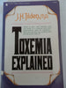 Toxemia explained: An antidote to fear, frenzy, and the popular mad chasing after socalled cures : the true interpretation of the cause of disease,  sequence A Pivot family health classic Tilden, John Henry