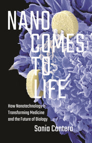 Nano Comes to Life: How Nanotechnology Is Transforming Medicine and the Future of Biology used book depot
