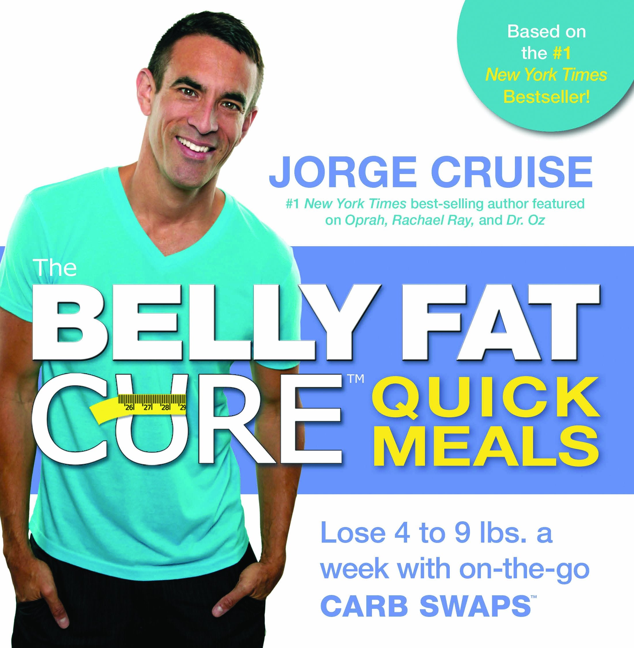The Belly Fat Cure Quick Meals: Lose 4 to 9 lbs. a week with on-the-go CARB SWAPS