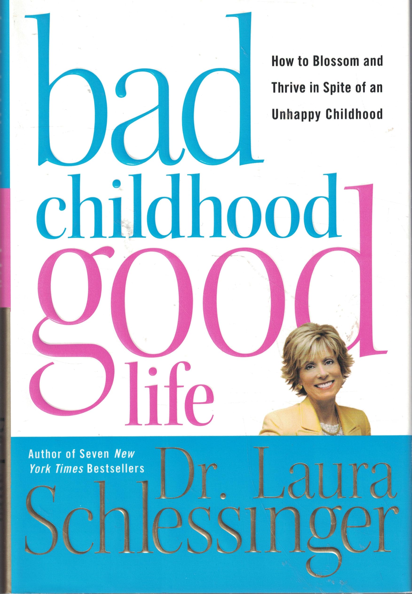 Bad Childhood---Good Life: How to Blossom and Thrive in Spite of an Unhappy Childhood used book depot