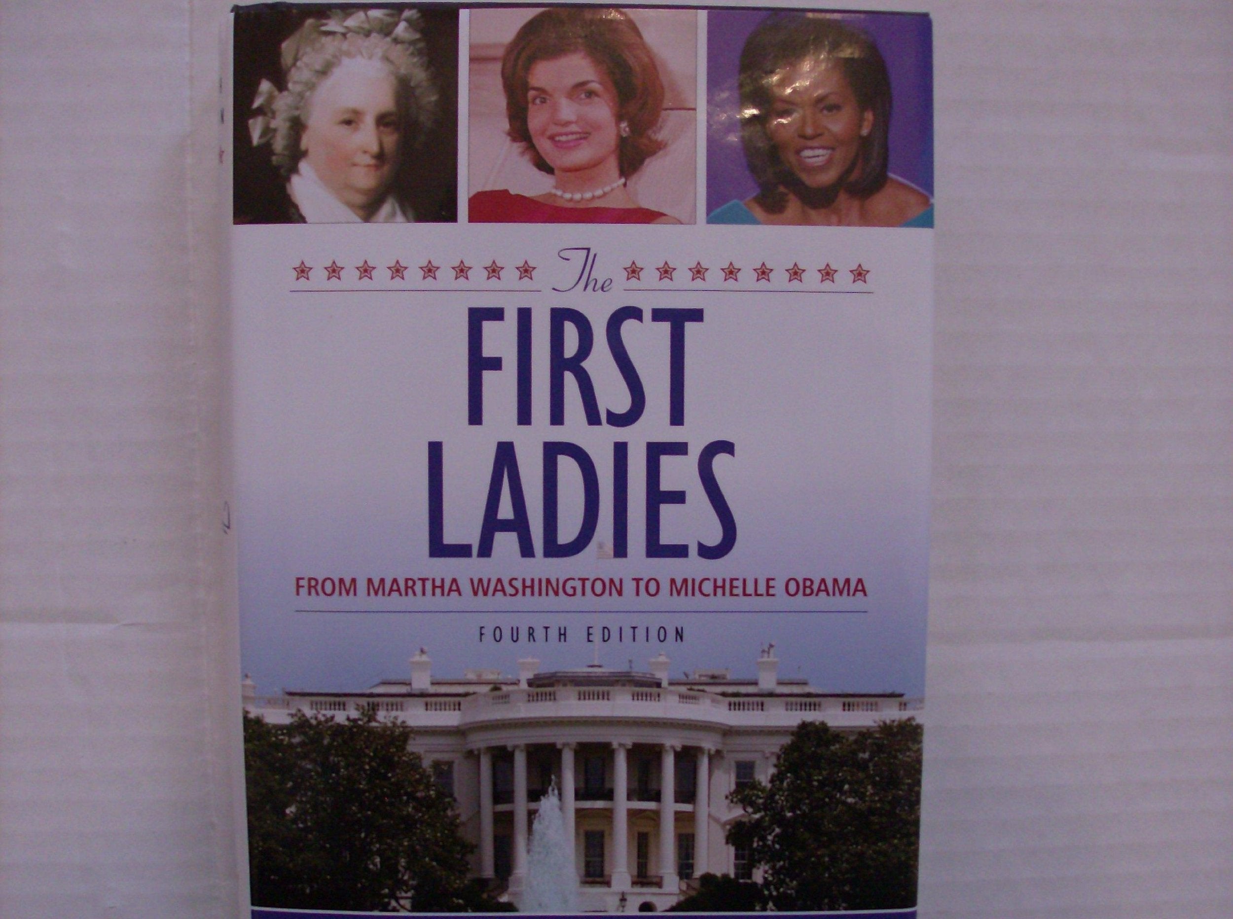 The First Ladies "From Martha Washington to Michelle Obama" Fourth Edition used book depot