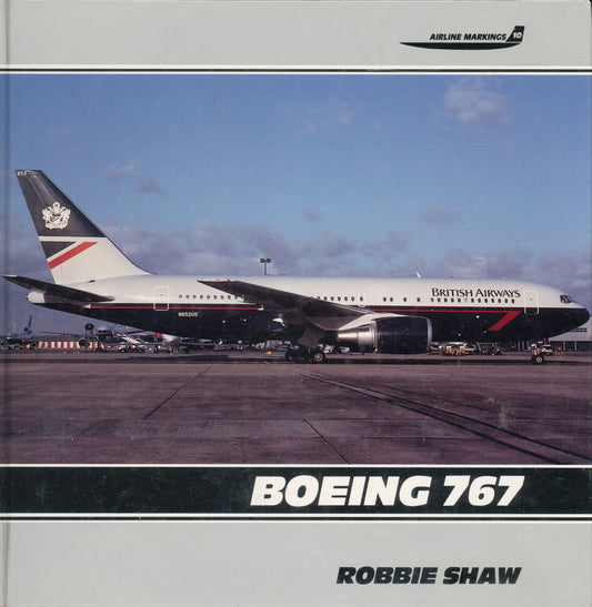 Boeing 767 Airline Markings, Vol 10 Shaw, Robbie