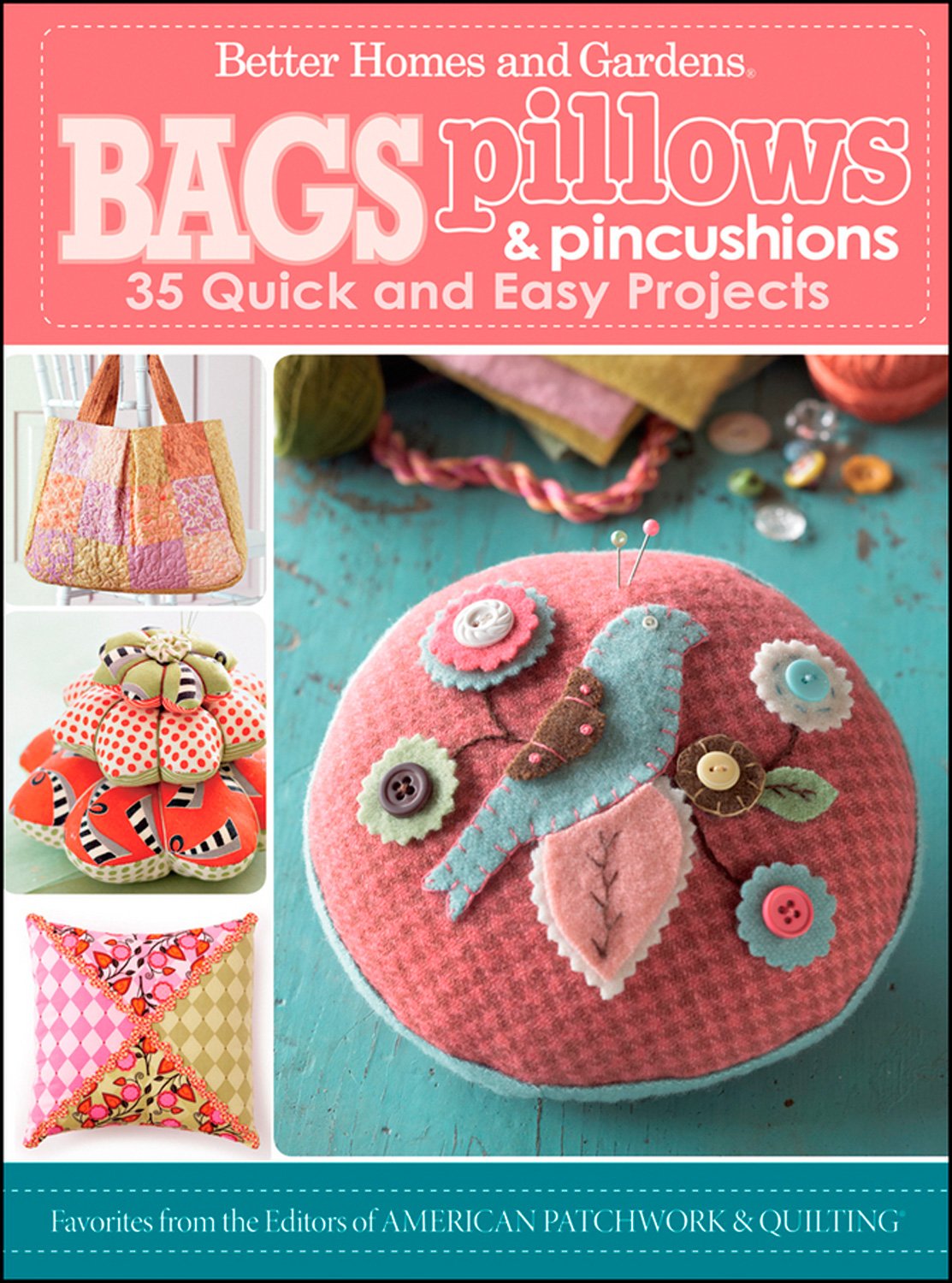 Bags, Pillows, and Pincushions: 35 Quick and Easy Projects (Better Homes and Gardens Crafts) used book depot